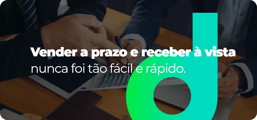 vender a prazo e receber a vista nunca foi tão facil